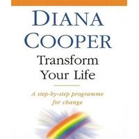 Transform Your Life: A step-by-step programme for change