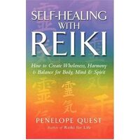Self-Healing With Reiki: How to create wholeness, harmony and balance for body, mind and spirit