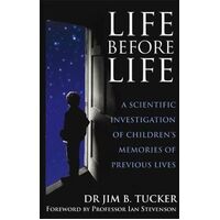 Life Before Life: A scientific investigation of children's memories of previous lives