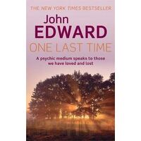 One Last Time: A psychic medium speaks to those we have loved and lost