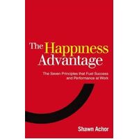 Happiness Advantage, The: The Seven Principles of Positive Psychology that Fuel Success and Performance at Work