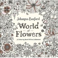 World of Flowers: A Colouring Book and Floral Adventure
