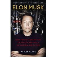 Elon Musk: How the Billionaire CEO of SpaceX and Tesla is Shaping our Future