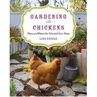 Gardening with Chickens: Plans and Plants for You and Your Hens
