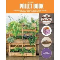 New Pallet Book, The: Ingenious DIY Projects for the Home, Garden, and Homestead