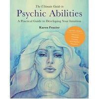 Ultimate Guide to Psychic Abilities, The: A Practical Guide to Developing Your Intuition: Volume 13