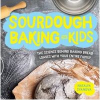 Sourdough Baking with Kids: The Science Behind Baking Bread Loaves with Your Entire Family