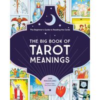 Big Book of Tarot Meanings, The: The Beginner's Guide to Reading the Cards