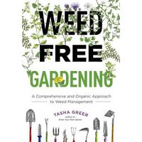 Weed-Free Gardening: A Comprehensive and Organic Approach to Weed Management