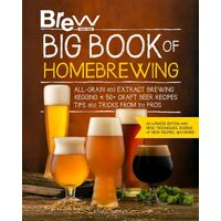 Brew Your Own Big Book of Homebrewing, Updated Edition: All-Grain and Extract Brewing * Kegging * 50+ Craft Beer Recipes * Tips and Tricks from the Pr