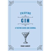 Enjoying Gin: A Tasting Guide and Journal