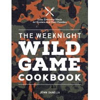 Weeknight Wild Game Cookbook