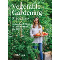 Vegetable Gardening Made Easy: Simple Tips & Tricks to Grow Your Best Garden Ever