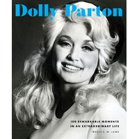 Dolly Parton: 100 Remarkable Moments in an Extraordinary Life: Volume 2