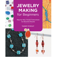 Jewelry Making for Beginners: Step-by-Step, Simple Instructions for Beautiful Results