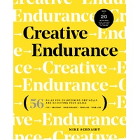 Creative Endurance: 56 Rules for Overcoming Obstacles and Achieving Your Goals