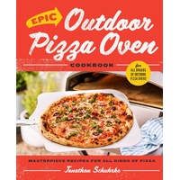 Epic Outdoor Pizza Oven Cookbook: Masterpiece Recipes for All Kinds of Pizza
