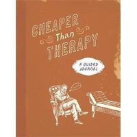 Cheaper than Therapy: A Guided Journal