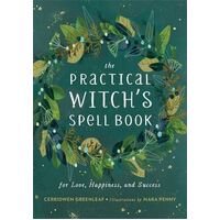 The Practical Witch's Spell Book: For Love, Happiness, and Success
