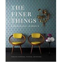 Finer Things, The: Timeless Furniture, Textiles, and Details