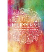 Inner Me, The: A Journal to Connect with Yourself and Discover What Brings You True Happiness: Volume 3