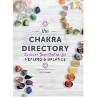 Chakra Directory, The: Discover Your Chakras for Healing & Balance