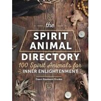 Spirit Animal Directory, The: 100 Spirit Animals for Inner Enlightenment