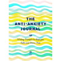 Anti-Anxiety Journal, The: Writing Prompts to Keep You Calm and Stress-Free: Volume 33