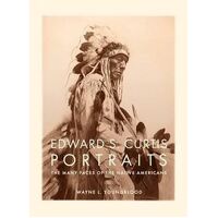 Edward S. Curtis Portraits: The Many Faces of the Native Americans