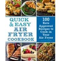 Quick & Easy Air Fryer Cookbook: 100 Keto Approved Recipes to Cook in Your Air Fryer