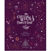 Witch's Complete Guide to Tarot, The: Unlock Your Intuition and Discover the Power of Tarot: Volume 2