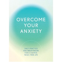 Overcome Your Anxiety: Daily Practice and Breathwork for a Calmer, Panic-Free Life