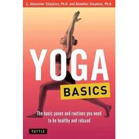 Yoga Basics: The Basic Poses and Routines you Need to be Healthy and Relaxed