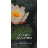 Book of Awakening, The: Having the Life You Want By Being Present in the Life You Have