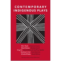 Contemporary Indigenous Plays: Bitin' Back; Black Medea; King Hit; Rainbow's End; Windmill Baby