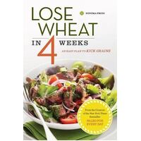 Lose Wheat in 4 Weeks: An Easy Plan to Kick Grains