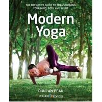 Modern Yoga: The Definitive Guide to Transforming Your Mind, Body and Spirit