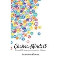 Chakra Mindset: Personal Development Through the Chakras