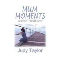 Mum Moments: Journey Through Grief