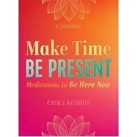 Make Time  Be Present