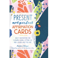 Present, Not Perfect Affirmation Cards: Daily Inspiration for Slowing Down, Letting Go, and Loving Who You Are