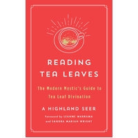 Reading Tea Leaves: The Modern Mystic's Guide to Tea Leaf Divination