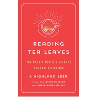 Reading Tea Leaves: The Modern Mystic's Guide to Tea Leaf Divination