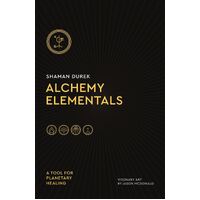 Alchemy Elementals: A Tool for Planetary Healing: Deck and Guidebook