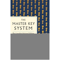 Master Key System: The Complete Original Edition, The: Also Includes the Bonus Book Mental Chemistry (GPS Guides to Life)