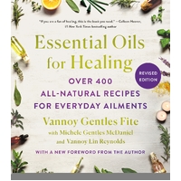 Essential Oils for Healing, Revised Edition: Over 400 All-Natural Recipes for Everyday Ailments