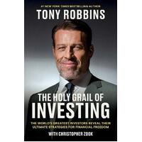 Holy Grail of Investing, The: The World's Greatest Investors Reveal Their Ultimate Strategies for Financial Freedom