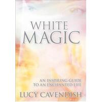 White Magic: An Inspiring Guide to an Enchanted Life