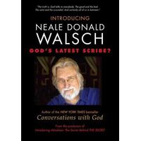 Introducing Neale Donald Walsch: God's Latest Scribe?