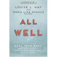 All is Well: Heal Your Body with Medicine, Affirmations, and Intuition